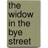 The Widow In The Bye Street by Unknown