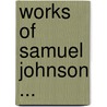 Works of Samuel Johnson ... door Onbekend