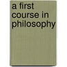 A First Course In Philosophy door Onbekend