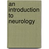 An Introduction To Neurology by Unknown