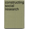 Constructing Social Research door Onbekend