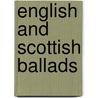 English And Scottish Ballads by Unknown