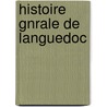 Histoire Gnrale de Languedoc by Unknown