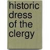 Historic Dress Of The Clergy door Onbekend
