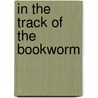 In The Track Of The Bookworm door Onbekend