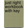 Just Right Workbook With Key door Onbekend