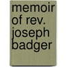 Memoir Of Rev. Joseph Badger by Unknown