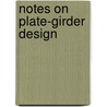 Notes On Plate-Girder Design door Onbekend