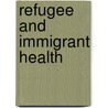 Refugee and Immigrant Health by Unknown