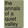 The Annals Of A Quiet Valley door Onbekend