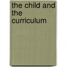 The Child And The Curriculum door Onbekend