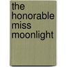 The Honorable Miss Moonlight door Onbekend