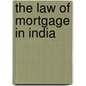 The Law Of Mortgage In India door Onbekend