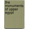 The Monuments Of Upper Egypt door Onbekend
