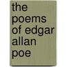 The Poems Of Edgar Allan Poe by Unknown
