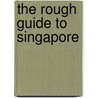 The Rough Guide to Singapore by Unknown