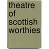 Theatre of Scottish Worthies door Onbekend