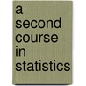 A Second Course in Statistics door Onbekend