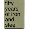 Fifty Years Of Iron And Steel door Onbekend