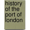 History Of The Port Of London door Onbekend