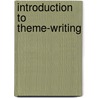 Introduction To Theme-Writing door Onbekend