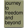 Journey To Freedom And Beyond door Onbekend