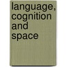 Language, Cognition and Space door Onbekend