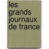 Les Grands Journaux de France door Onbekend