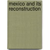 Mexico And Its Reconstruction by Unknown