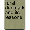 Rural Denmark And Its Lessons door Onbekend