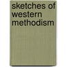 Sketches of Western Methodism door Onbekend