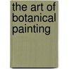 The Art of Botanical Painting door Onbekend