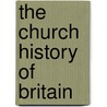 The Church History Of Britain door Onbekend