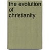 The Evolution Of Christianity door Onbekend