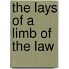 The Lays Of A Limb Of The Law by Unknown