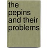 The Pepins and Their Problems door Onbekend