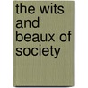 The Wits And Beaux Of Society door Onbekend