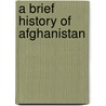 A Brief History Of Afghanistan by Unknown