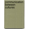 Communication Between Cultures by Unknown