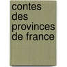 Contes Des Provinces De France door Onbekend
