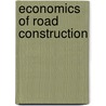 Economics Of Road Construction by Unknown