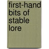 First-Hand Bits Of Stable Lore door Onbekend