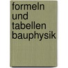 Formeln und Tabellen Bauphysik by Unknown