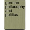 German Philosophy And Politics by Unknown