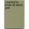I Wanted To Know All About God door Onbekend
