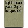 Lighthouse Year 2/P3 Turquoise door Onbekend