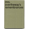 Mrs. Overtheway's Remembrances by Unknown