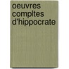 Oeuvres Compltes D'Hippocrate door Onbekend
