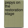 Pepys On The Restoration Stage by Unknown