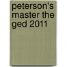 Peterson's Master The Ged 2011 by Unknown